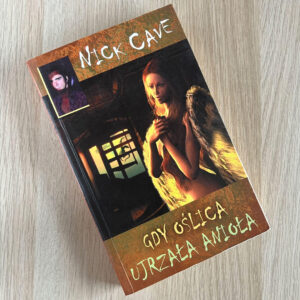 Książka: Nick Cave – Gdy oślica ujrzała anioła