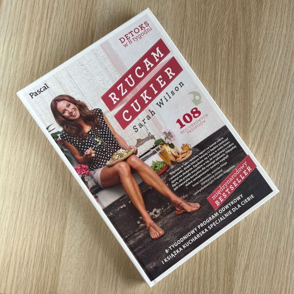 Książka: Sarah Wilson – Rzucam cukier – twarda oprawa